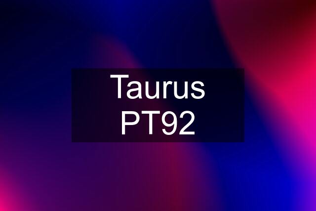 Taurus PT92