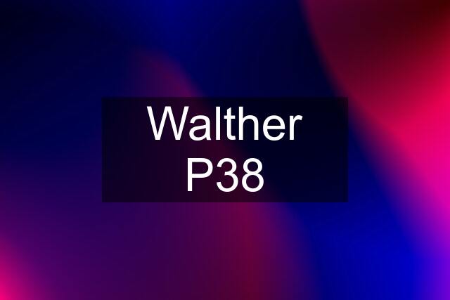 Walther P38