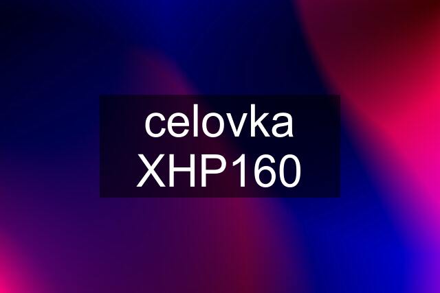 celovka XHP160