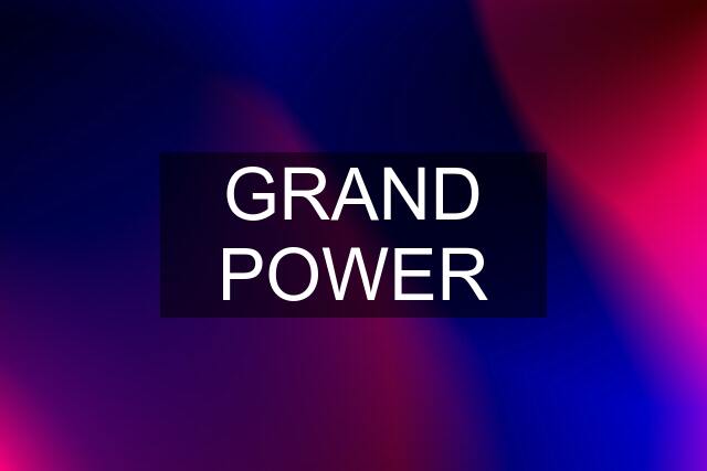 GRAND POWER