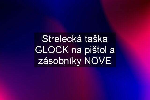 Strelecká taška GLOCK na pištol a zásobníky NOVE