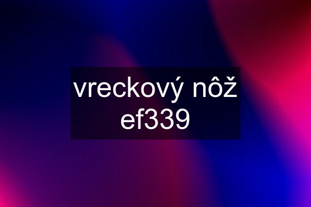 vreckový nôž ef339