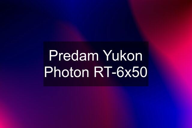 Predam Yukon Photon RT-6x50