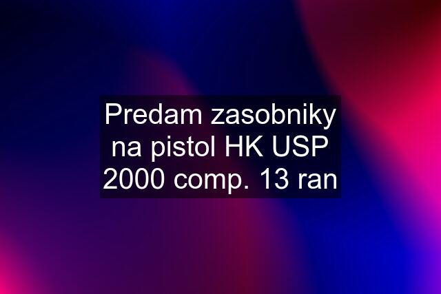 Predam zasobniky na pistol HK USP 2000 comp. 13 ran