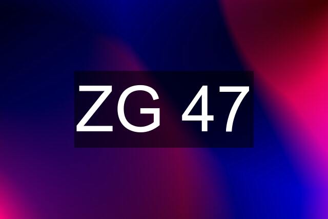 ZG 47