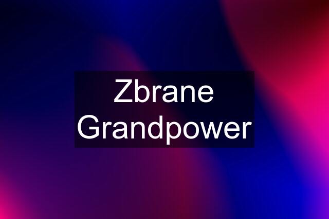 Zbrane Grandpower