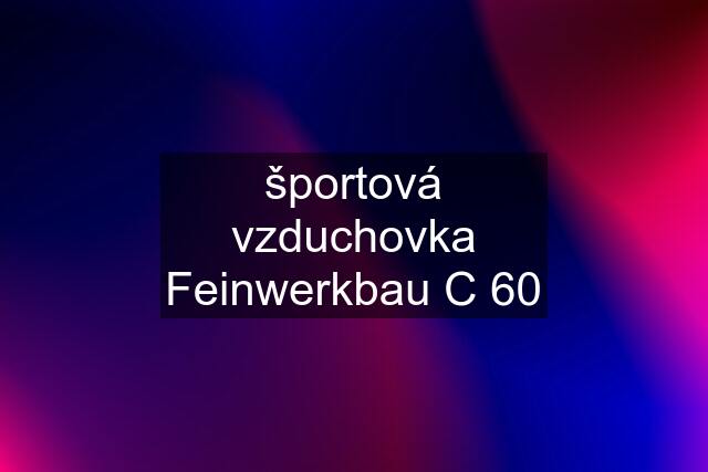 športová vzduchovka Feinwerkbau C 60