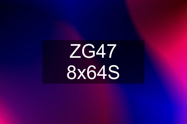 ZG47 8x64S