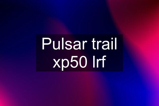 Pulsar trail xp50 lrf