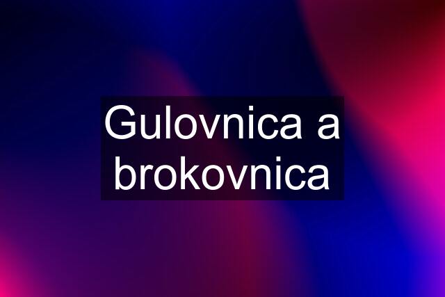 Gulovnica a brokovnica