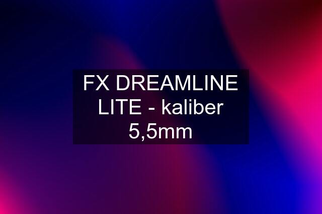 FX DREAMLINE LITE - kaliber 5,5mm