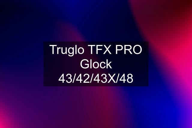 Truglo TFX PRO Glock 43/42/43X/48