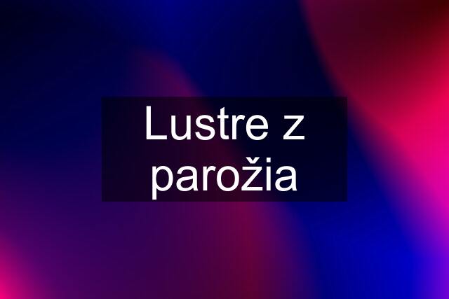 Lustre z parožia