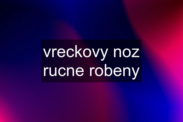 vreckovy noz rucne robeny