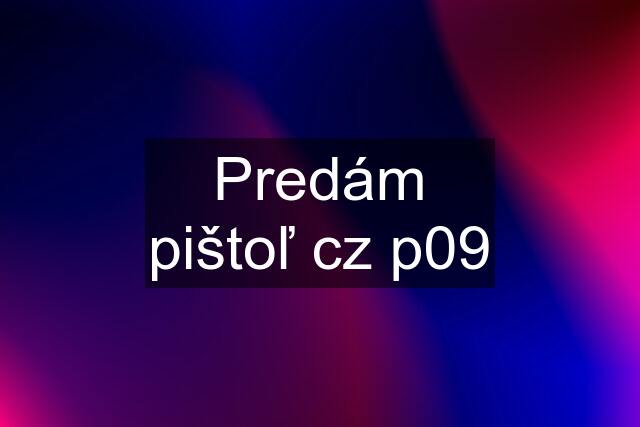 Predám pištoľ cz p09