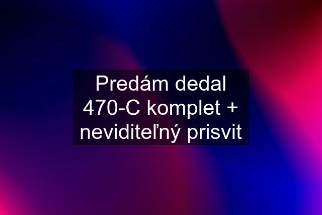 Predám dedal 470-C komplet + neviditeľný prisvit