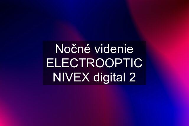 Nočné videnie ELECTROOPTIC NIVEX digital 2