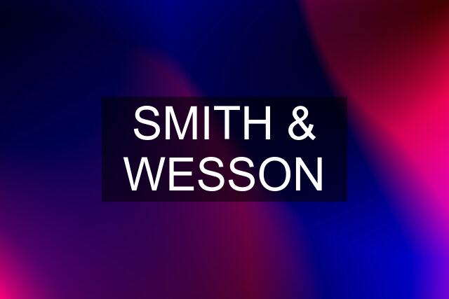 SMITH & WESSON