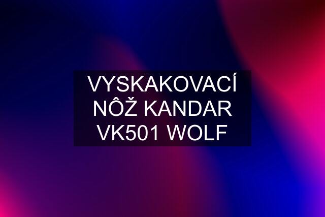 VYSKAKOVACÍ NÔŽ KANDAR VK501 WOLF