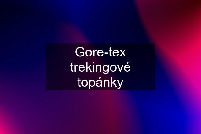 Gore-tex trekingové topánky