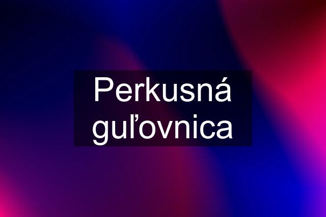 Perkusná guľovnica