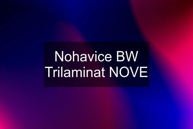 Nohavice BW Trilaminat NOVE