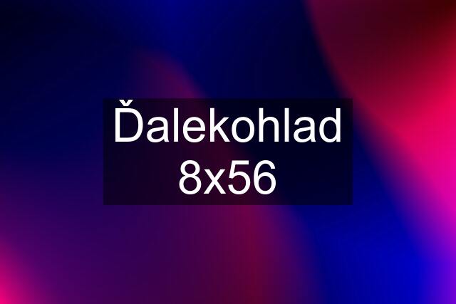 Ďalekohlad 8x56