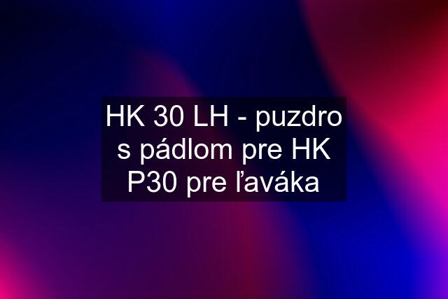 HK 30 LH - puzdro s pádlom pre HK P30 pre ľaváka