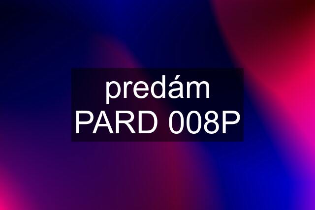 predám PARD 008P