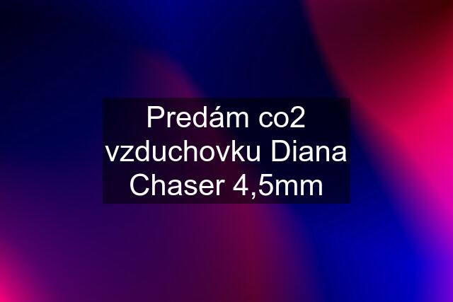 Predám co2 vzduchovku Diana Chaser 4,5mm