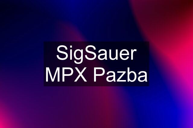 SigSauer MPX Pazba