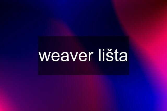 weaver lišta