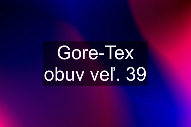 Gore-Tex obuv veľ. 39