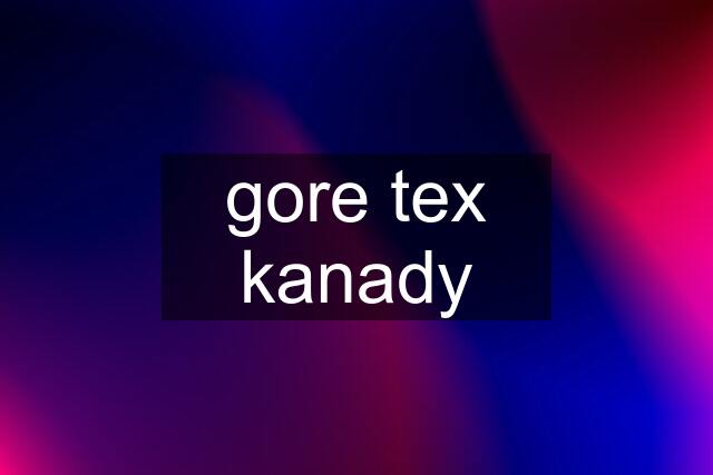 gore tex kanady