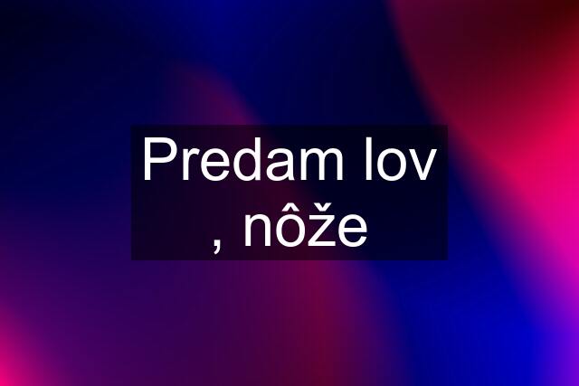 Predam lov , nôže