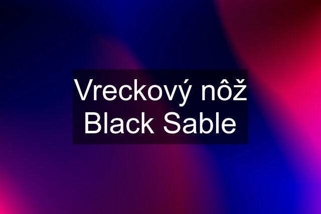 Vreckový nôž Black Sable