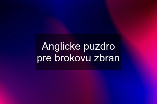 Anglicke puzdro pre brokovu zbran