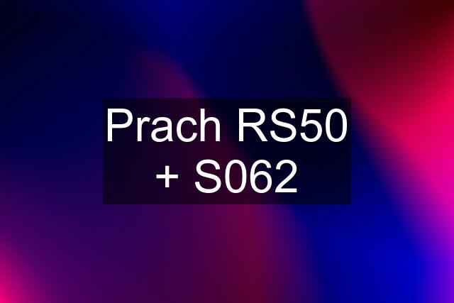 Prach RS50 + S062