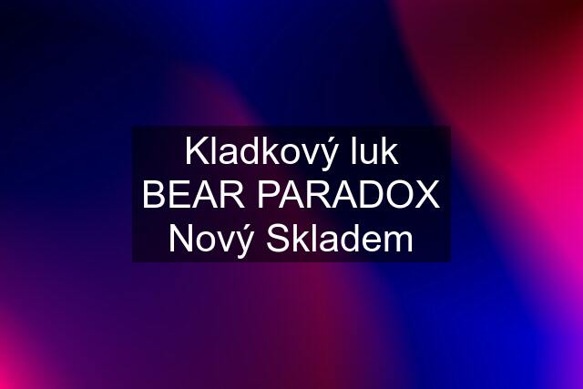 Kladkový luk BEAR PARADOX Nový Skladem