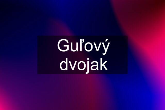 Guľový dvojak