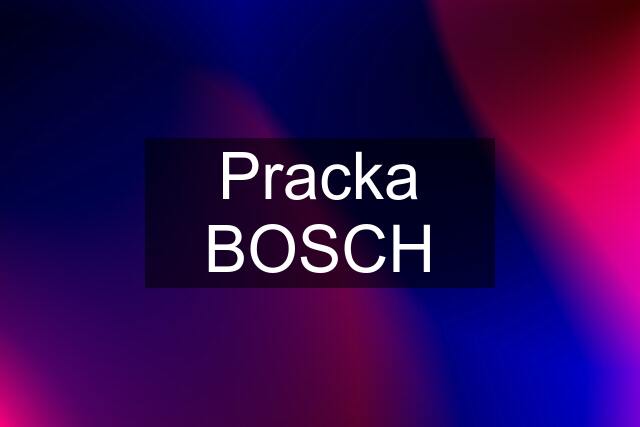 Pracka BOSCH