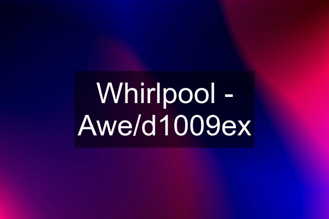 Whirlpool - Awe/d1009ex