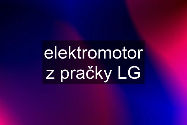 elektromotor z pračky LG