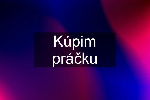 Kúpim práčku