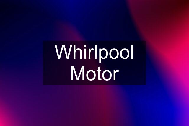 Whirlpool Motor