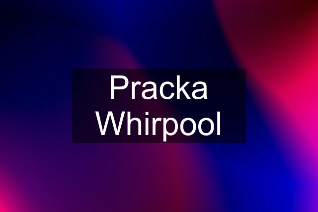 Pracka Whirpool