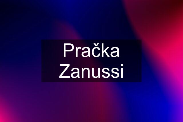 Pračka Zanussi