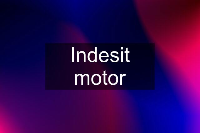 Indesit motor