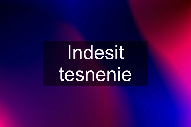 Indesit tesnenie