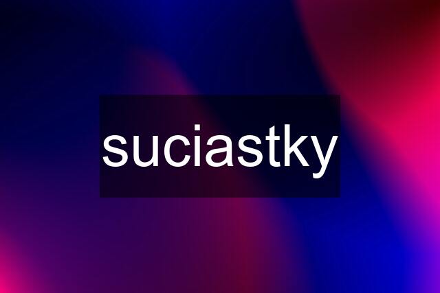 suciastky